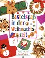 Bastelspass in der Weihnachtszeit Anna Murray/Lynda Watts: