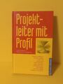 Projektleiter mit Profil. Qualifizierung durch Methode Projektmanagement Buch