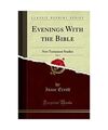 Evenings With the Bible, Vol. 3: New Testament Studies (Classic Reprint), Isaac 