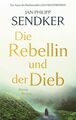 Die Rebellin und der Dieb: Roman Sendker, Jan-Philipp: