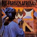 Die Farben Afrikas: Die Kunst der Frauen von Mauretanien, Senegal, Mali, Elfenbe