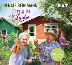 Fertig ist die Laube. Die Online-Omi gärtnert Renate Bergmann