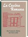 La Cucina Romana - Die Trattoria-Küche der Signora Lella Renato Trabalza