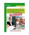 Prüfungsvorbereitung für Erzieherinnen: Das Arbeitsheft für Abschlussarbeit, 