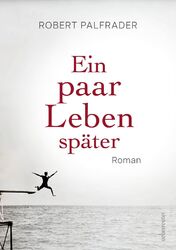 Ein paar Leben später | Roman | Robert Palfrader | Deutsch | Buch | 160 S.