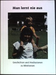 Man lernt nie aus: Geschichten und Meditationen zu Bibeltexten Sereja Medien, Li