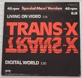 Trans-X, Living On Video, Digital World, Special Maxi Version, Maxi-Single, 45“