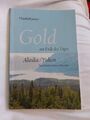 Gold am Ende des Tages, Alaska / Yukon Ein Urlaub wird  zum Abenteuer, E.Jansen