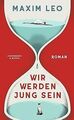 Wir werden jung sein: Roman von Leo, Maxim | Buch | Zustand gut