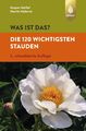 Kaspar Heißel (u. a.) | Was ist das? Die 120 wichtigsten Stauden | Taschenbuch