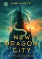 New Dragon City - Ein Junge. Ein Drache. Eine verbotene Freundschaft Mancusi