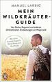 Mein Wildkräuter-Guide: Von Rauke, Rapunzel und and... | Buch | Zustand sehr gut