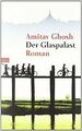 Der Glaspalast: Roman von Ghosh, Amitav | Buch | Zustand gut