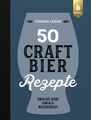 Ferdinand Laudage / 50 Craft-Bier-Rezepte