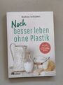 Neuwertig: Noch besser leben ohne Plastik- Nadine Schubert- Zero Waste- Müllfrei