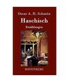 Haschisch: Erzählungen, Oscar A. H. Schmitz