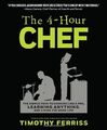 The 4-Hour Chef: The Simple Path to Cooking Like a Pro, Learning Anything, and L