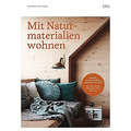 Mit Naturmaterialien wohnen: Möbel, Accessoires, Wände & Böden aus Holz, Be ...