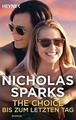 The Choice - Bis zum letzten Tag von Nicholas Sparks (2016, Taschenbuch)