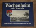 Wachenheim an der Weinstraße. 100 Jahre Zeitgeschehen. Bilder 1886 - 1986.