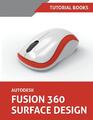 Autodesk Fusion 360 Surface Design | Tutorial Books | Taschenbuch | Paperback