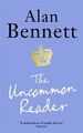 The Uncommon Reader Alan Bennett's classic story about the Queen Alan Bennett