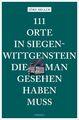 111 Orte in Siegen-Wittgenstein, die man gesehen haben muss Jörn Heller