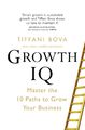 Growth IQ | Tiffani Bova | Master the 10 Paths to Grow Your Business | Buch