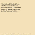 The History Of England From The Accession Of James II. (Volume III): With A Memo