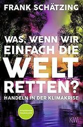 Was, wenn wir einfach die Welt retten?: Handeln i... | Buch | Zustand akzeptabelGeld sparen & nachhaltig shoppen!