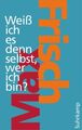 Weiß ich es denn selbst, wer ich bin?. Max Frisch. Hrsg. von Margit Unser 564732