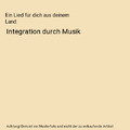 Ein Lied für dich aus deinem Land: Integration durch Musik