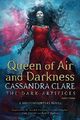 Queen of Air and Darkness (Volume 3) (The Dark Ar by Clare, Cassandra 1471116700