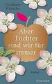 Aber Töchter sind wir für immer von Wünsche, Christiane | Buch | Zustand gut