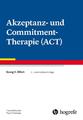 Akzeptanz- und Commitment-Therapie (ACT) | Georg H. Eifert | Deutsch | Buch