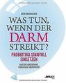 Was tun, wenn der Darm streikt?: Probiotika sinnvol... | Buch | Zustand sehr gut