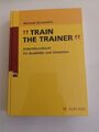 Train the Trainer: Arbeitshandbuch für Ausbilder un... | Buch | Zustand Neu