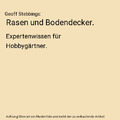 Rasen und Bodendecker.: Expertenwissen für Hobbygärtner., Geoff Stebbings