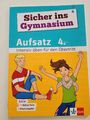 Sicher ins Gymnasium Aufsatz 4. Klasse: Intensiv üben für den Übertritt