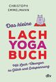 Das kleine Lachyoga-Buch Mit Lach-Übungen zu Glück und Entspannung Emmelmann