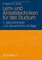 LERN- UND ARBEITSTECHNIKEN FÜR DAS STUDIUM: 7. Aufl. - Friedrich Rost - SPRINGER