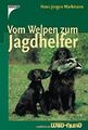 Vom Welpen zum Jagdhelfer von Hans-Jürgen Markmann | Buch | Zustand gut