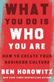 What You Do Is Who You Are Ben Horowitz