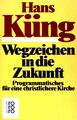 Wegzeichen in die Zukunft: Programmatisches für eine christlichere Kirche. (Nr. 