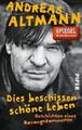 Andreas Altmann / Dies beschissen schöne Leben /  9783492305242