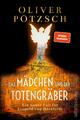 Das Mädchen und der Totengräber - Oliver Pötzsch -  9783864931949