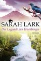 Die Legende des Feuerberges: Roman (Die Feuerblüten-Trilogie, Band 3) Lark, Sara