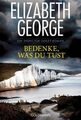 Bedenke, was du tust: Roman (Ein Inspector-Lynley-Roman, Band 19) George, Elizab