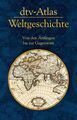 dtv-Atlas Weltgeschichte: Von den Anfängen bis zur Gegenwart (dtv Nachschlagewer