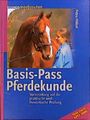 Basis-Pass Pferdekunde : Vorbereitung auf die praktische und theoretische Prüfun